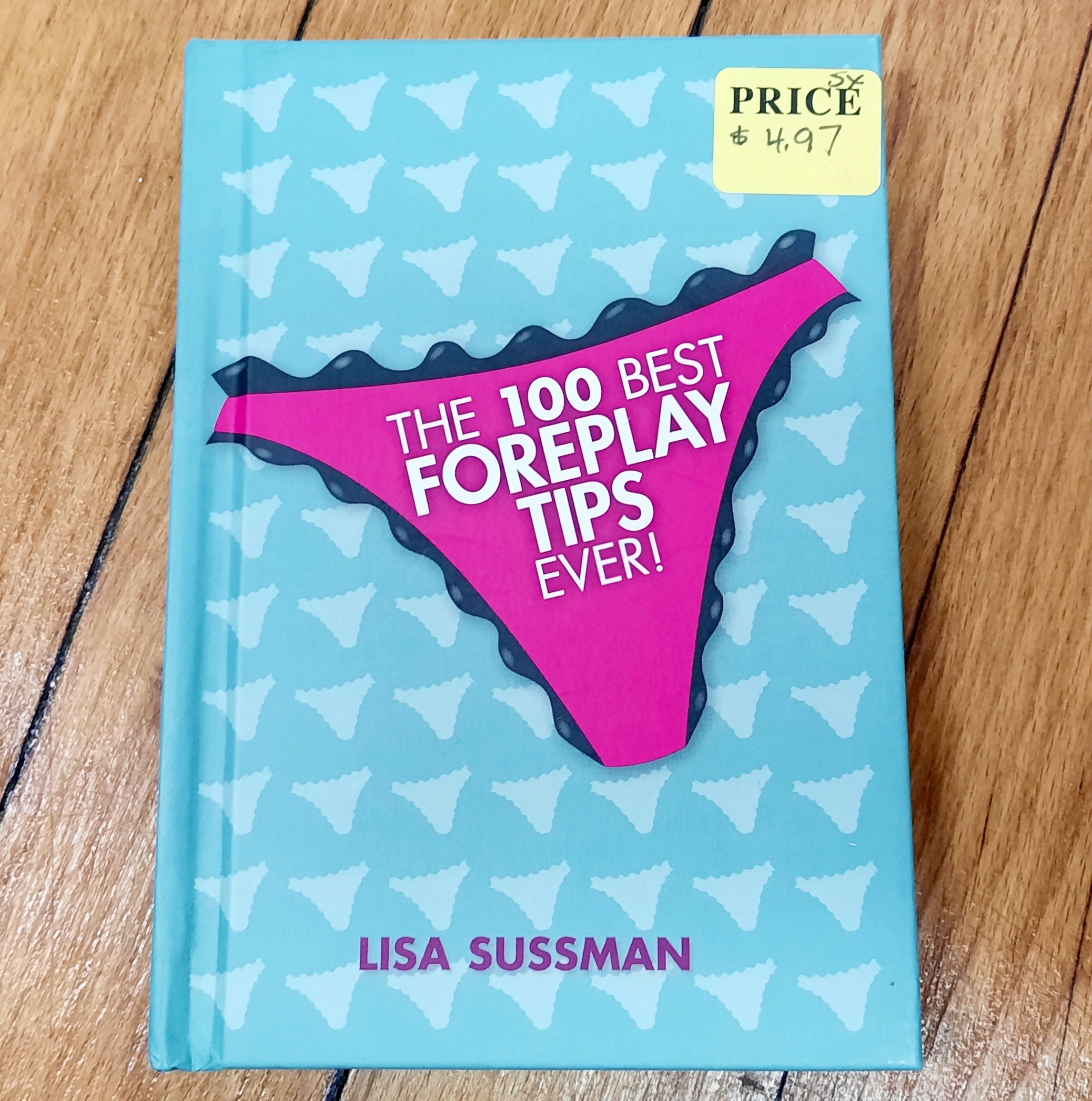 The 100 Best Foreplay Tips Ever by Lisa Sussman